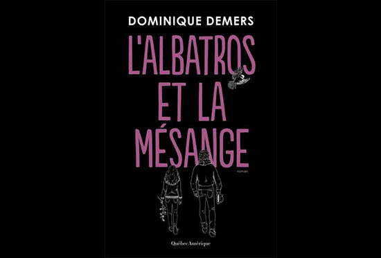 Roman L'Albatros et la mésange de Dominique Demers